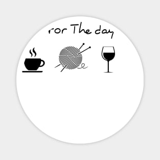 Plan For The Day Coffee Knitting Wine Magnet